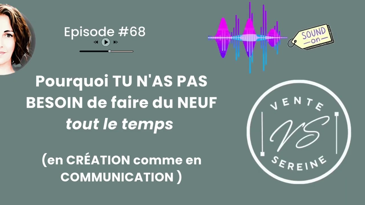 Pourquoi tu n'as pas besoin de faire du NEUF tout le temps en CREATION comme en COMMUNICATION !