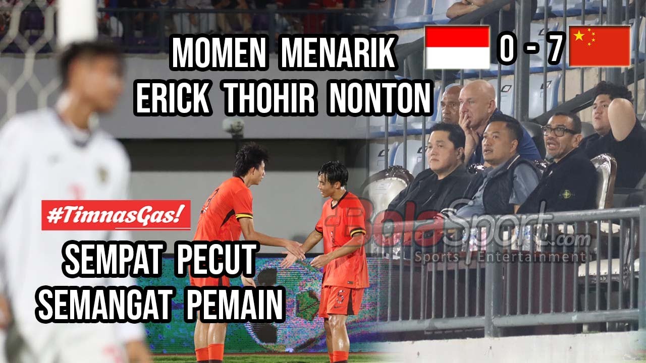 Momen Ketua PSSI Erick Thohir Nonton Timnas Indonesia U-17 Saat Dibantai China, Pecut Semangat