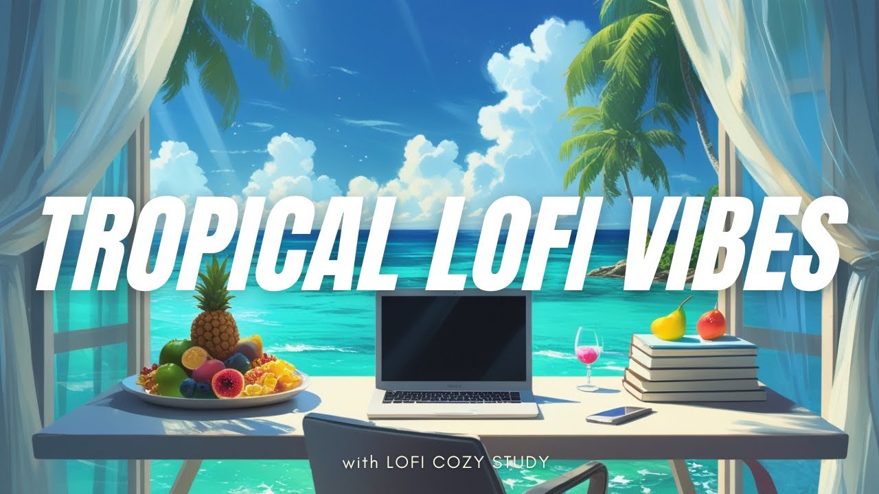 Tropical Lofi Vibes 🌴 Work & Chill by the Ocean with Soft Waves and Smooth Beats