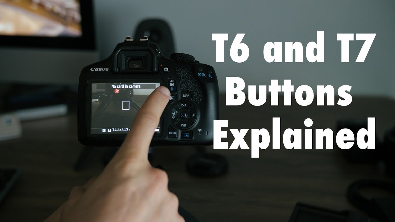Canon T6 and T7 Button Layout Explanation