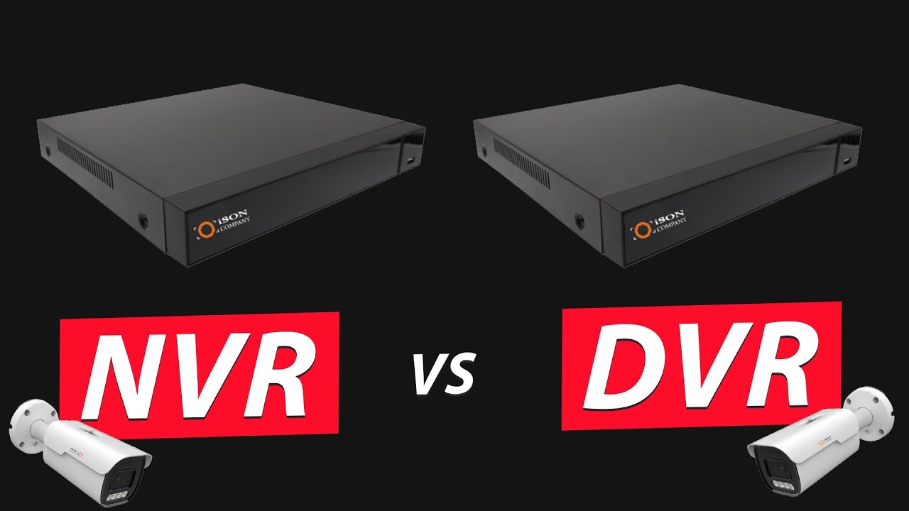 NVR ve DVR — video gözetimi için hangisini seçmelisiniz