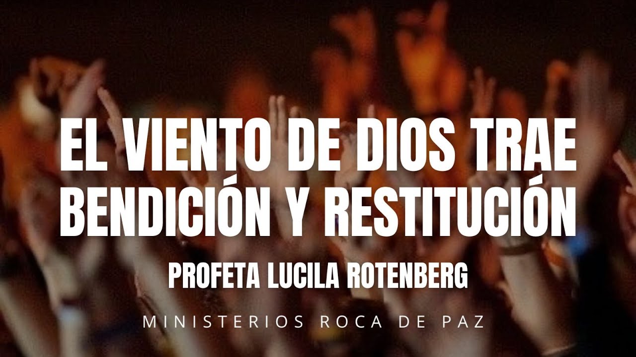 El Viento De Dios Trae Bendición y Restauración - Profeta Lucila Rotenberg