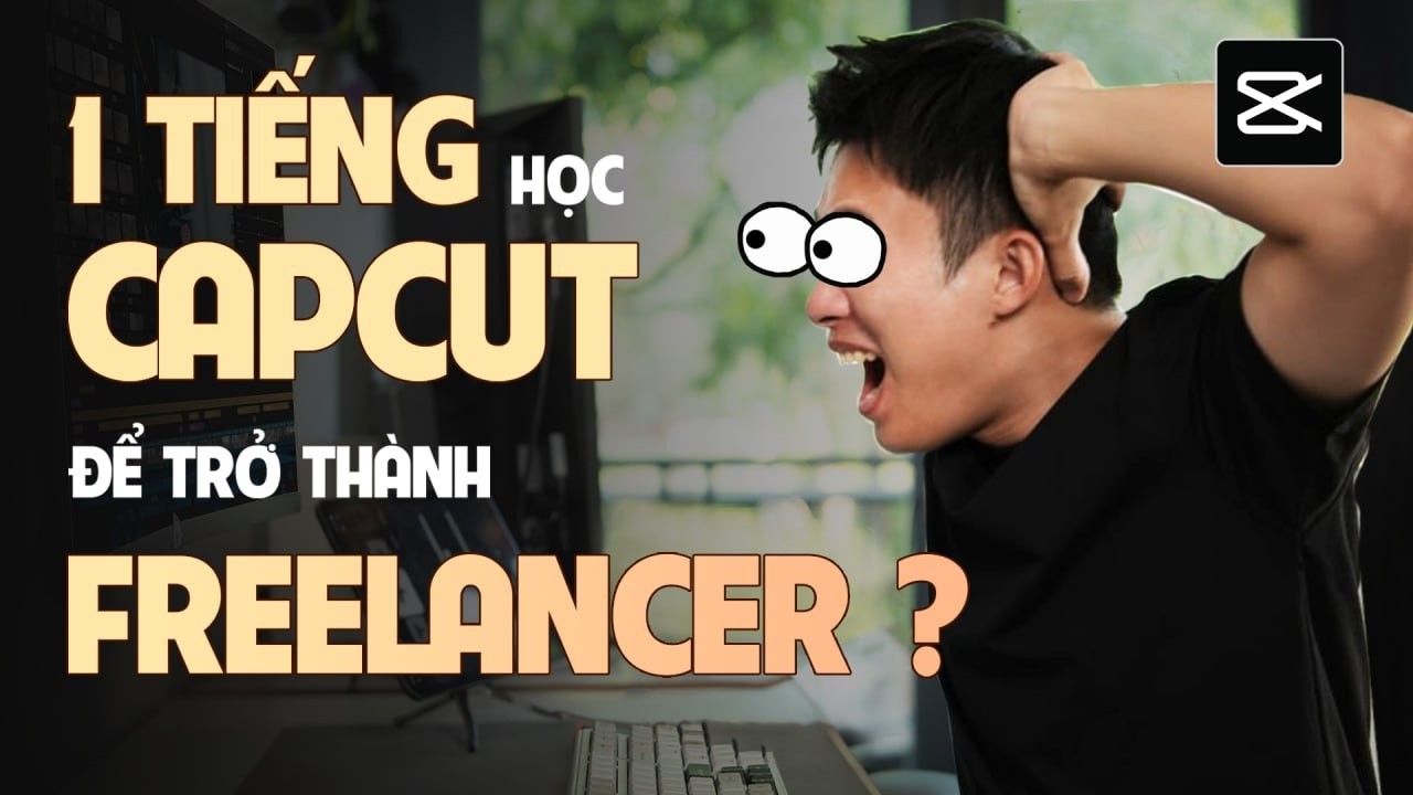 1 Tiếng n&acirc;ng cấp kỹ năng CAPCUT gi&uacute;p bạn trở th&agrave;nh Freelance Video Editor | QUẠHD