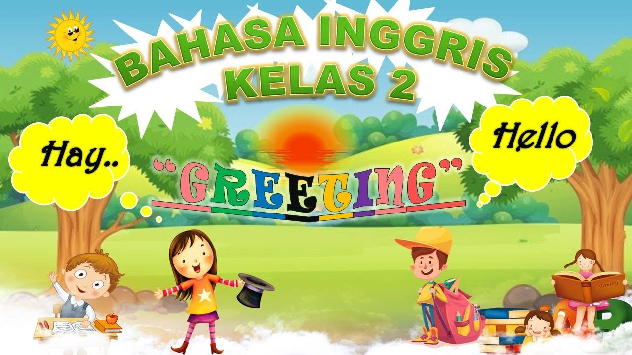 Bahasa Inggris Kelas 2 Greeting (Kata Sapaan) SD/MI