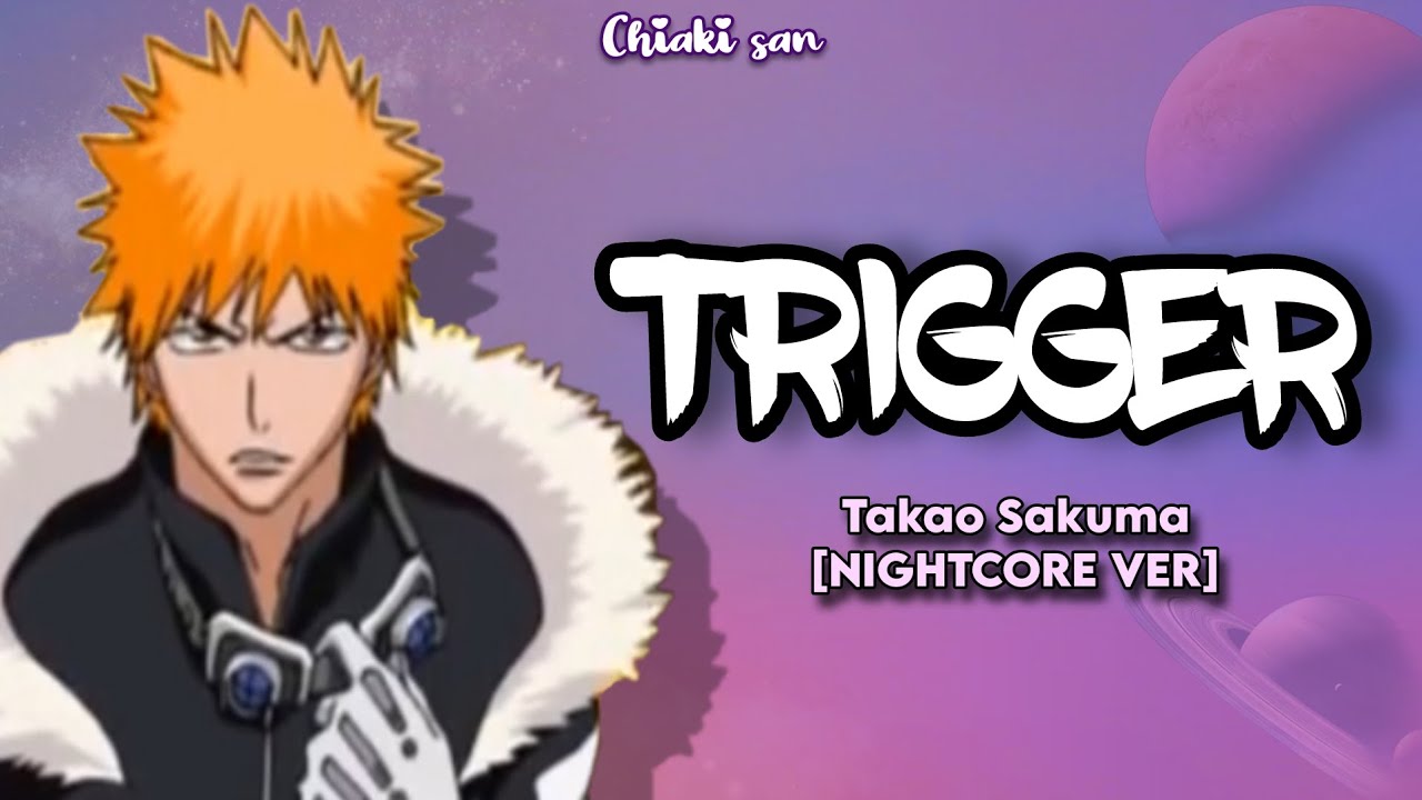 Takao Sakuma ☆ Trigger [Nightcore ver]