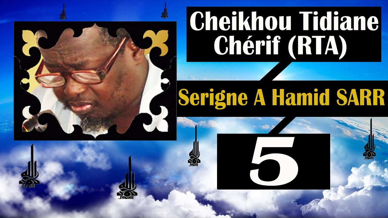 CHEIKH AHMED TIDIANE CHÉRIF (RTA) P N° 5 Ak Cheikh Abdou Hamid SARR