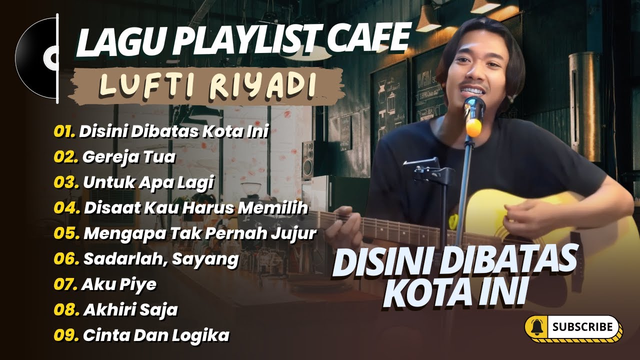 LUTFI RIYADI - DISINI DIBATAS KOTA INI - GEREJA TUA - UNTUK APA LAGI || LAGU LAGU CAFE TERPOPULER
