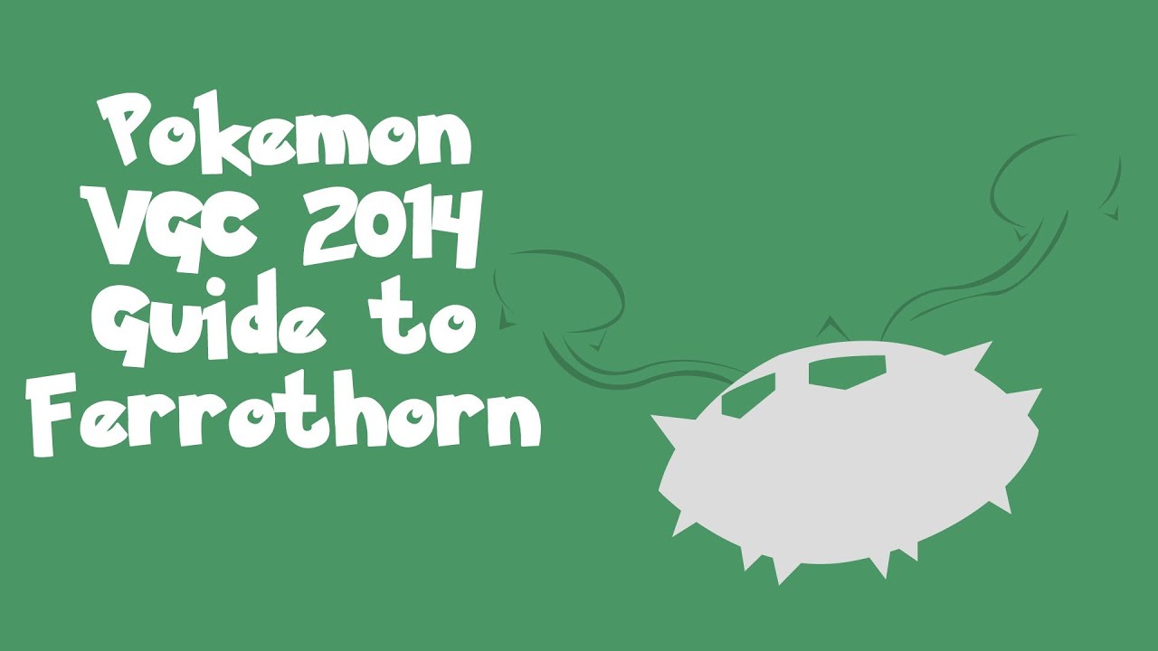 Pokemon VGC '14: Ferrothorn Analysis