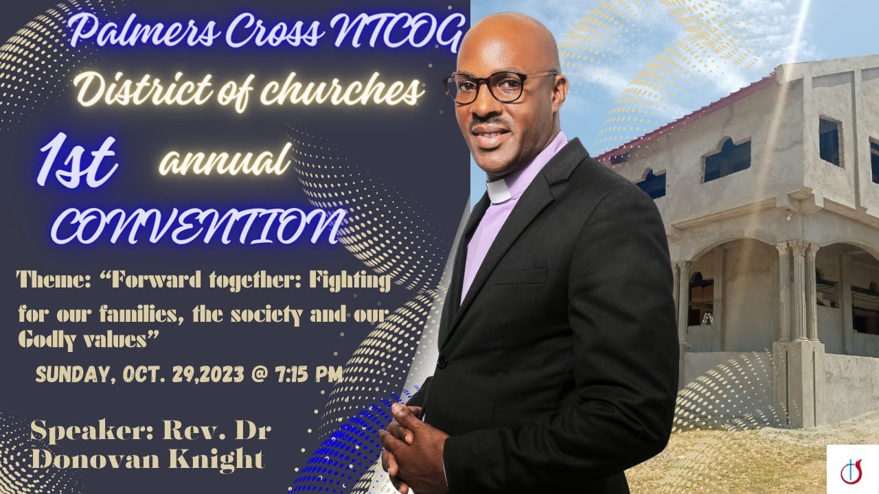Palmers Cross NTCOG District Convention || Rev. Dr Donovan Knight || October 29,2023
