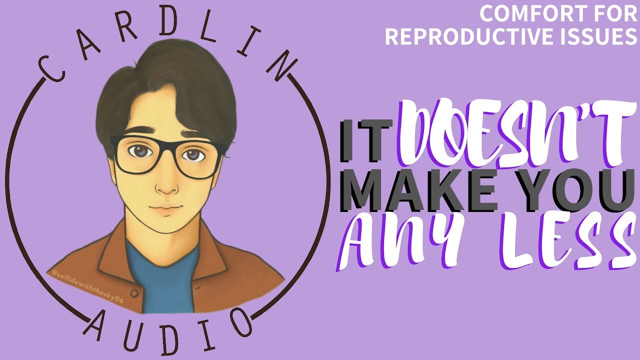ASMR Voice: It doesn't make you any less [M4F] [Comfort for reproductive issues]