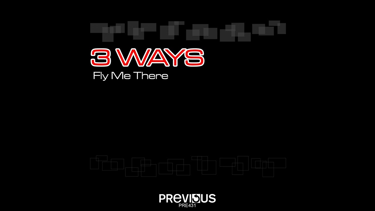 3 Ways - Fly Me There (Extended Mix) 2002
