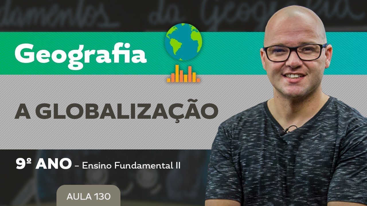 A Globaliza&ccedil;&atilde;o &ndash; Geografia &ndash; 9&ordm; ano &ndash; Ensino Fundamental