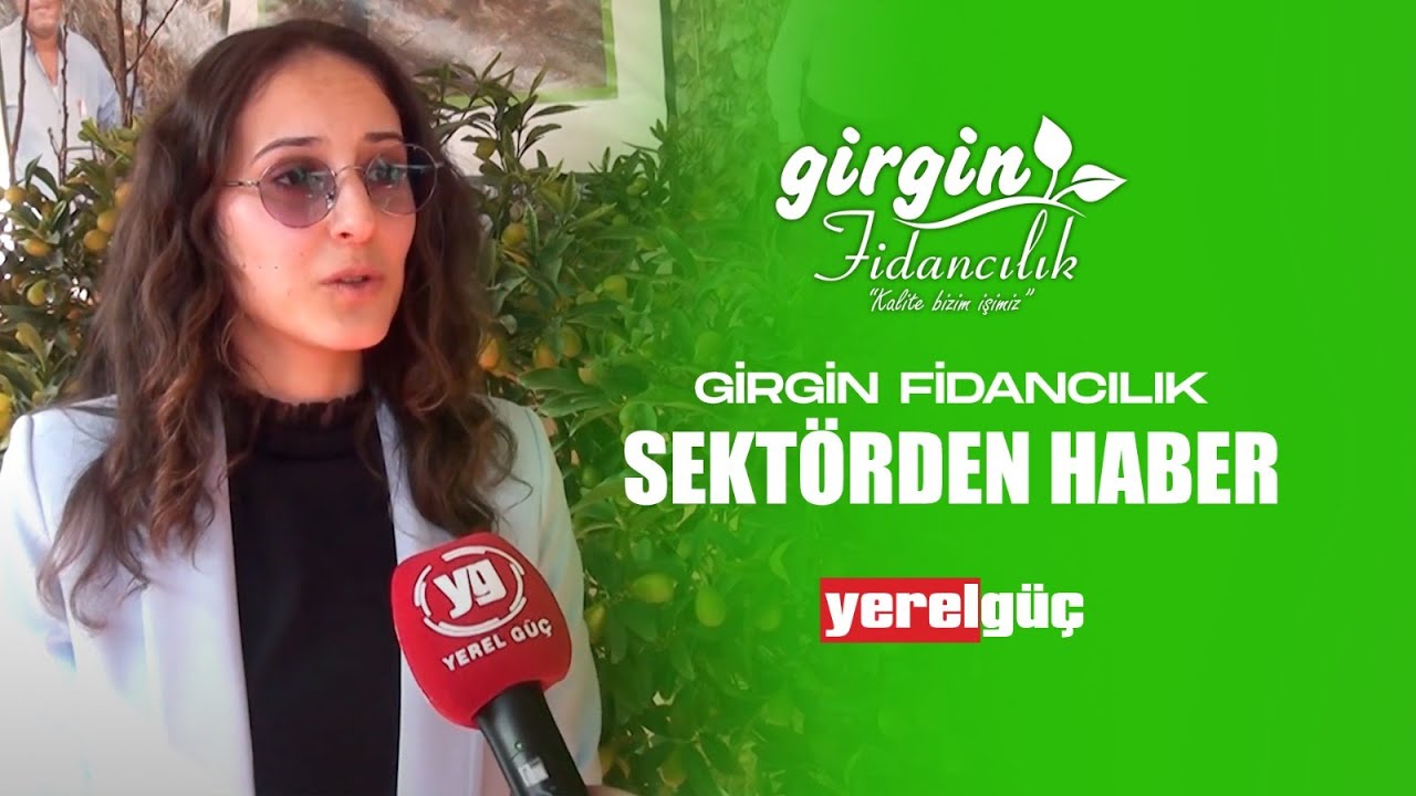 SEKTÖRDEN HABER / GİRGİN FİDANCILIK
