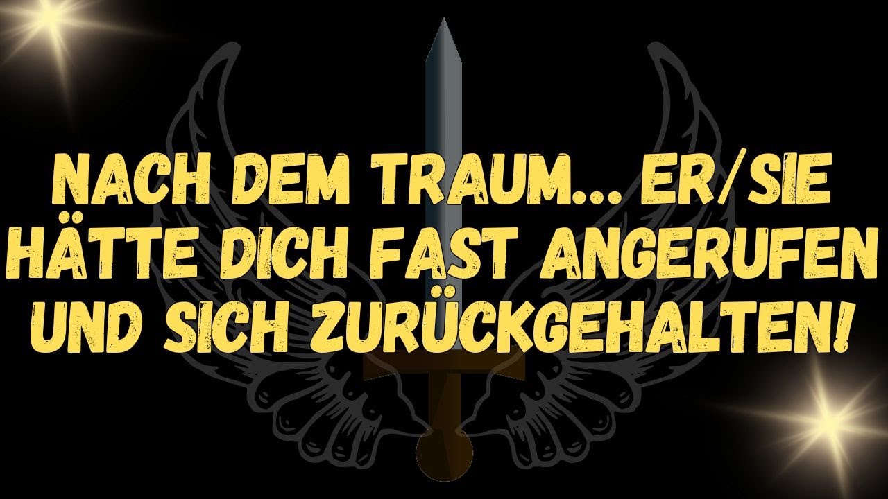 Nach dem Traum… ersie hätte dich fast angerufen und sich zurückgehalten!  NACHRICHT DER ENGEL