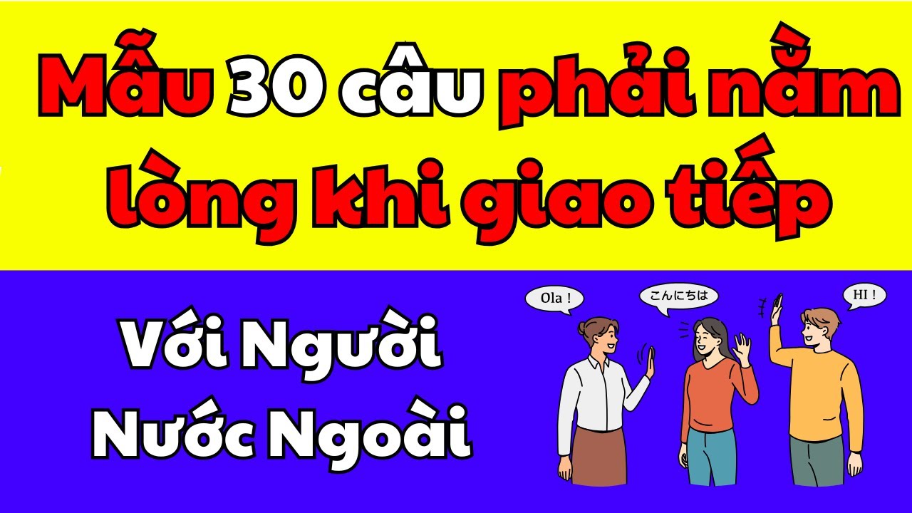 Nằm lòng 30 mẫu câu giao tiếp với người nước ngoài bạn phải học thuộc | #tienganhchonguoibanron