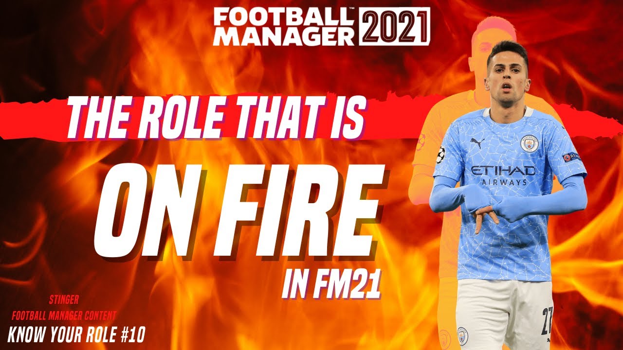 FM21 THE ROLE THAT IS ON FIRE
