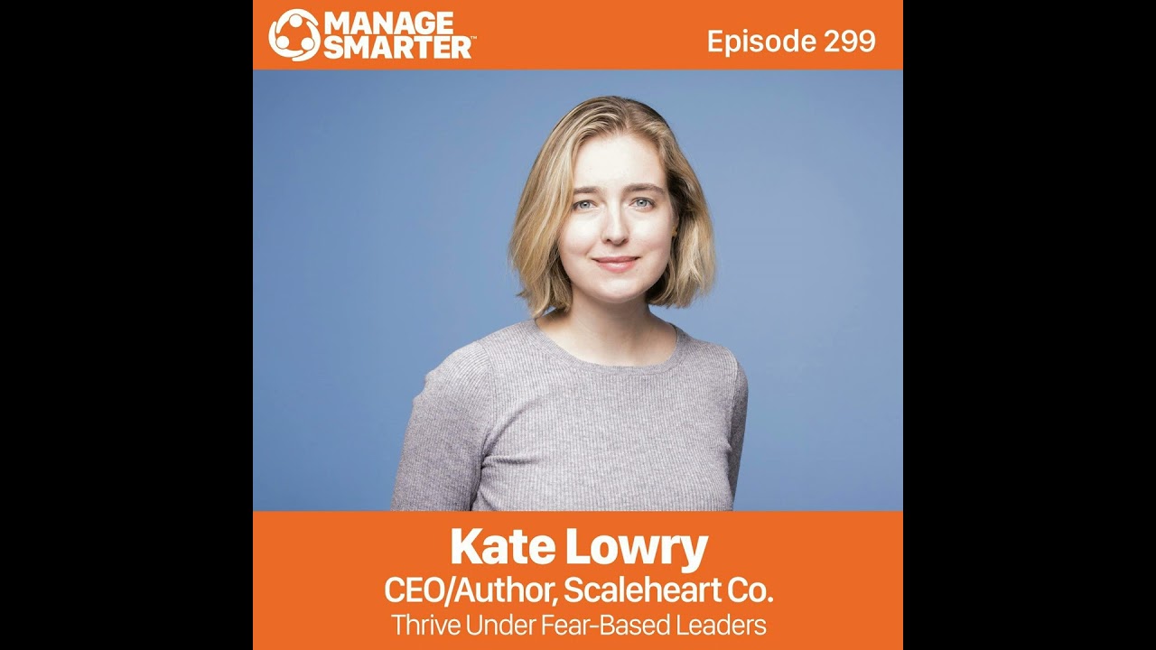 299: Thrive Under Fear-Based Leaders with Kate Lowry