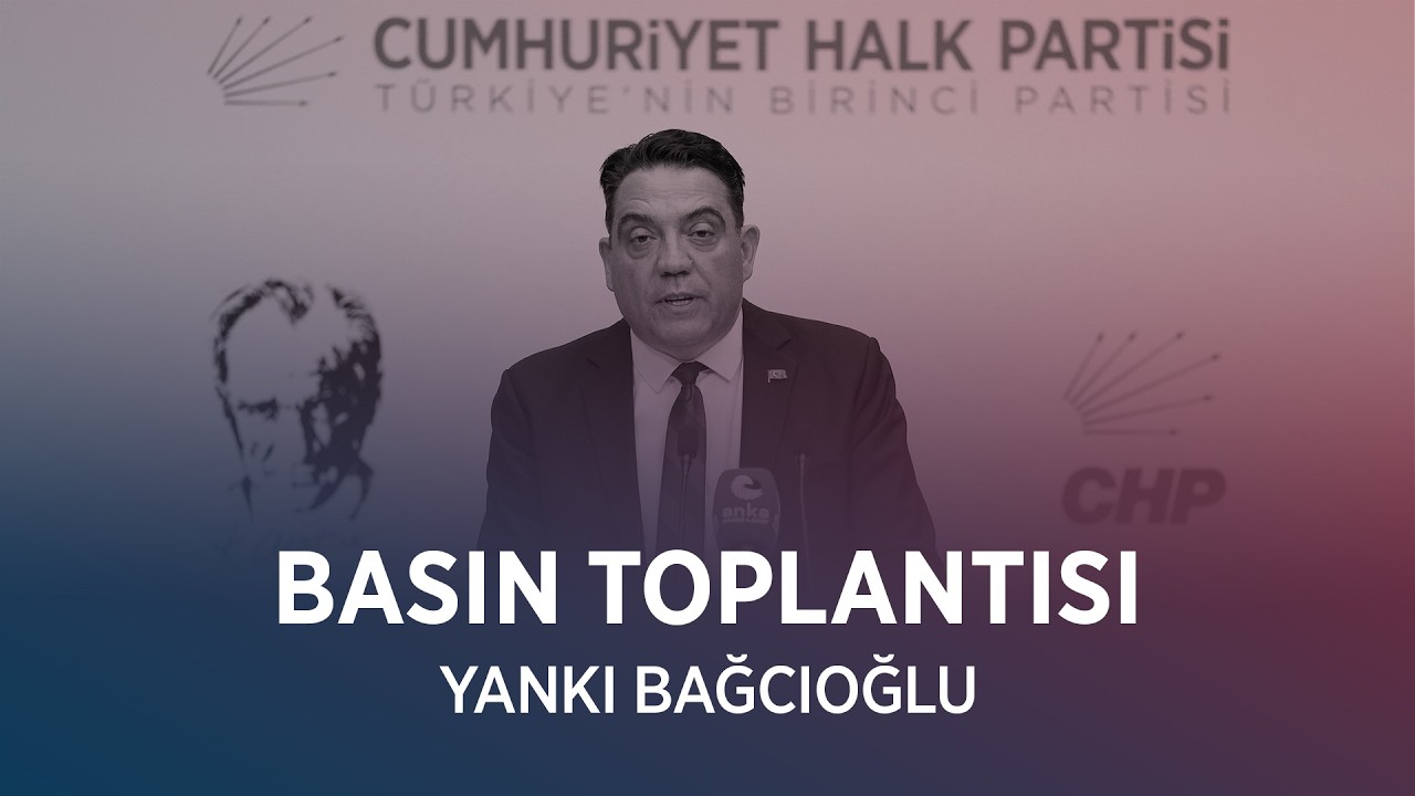 YANKI BAĞCIOĞLU BASIN TOPLANTISI 12/03/2026