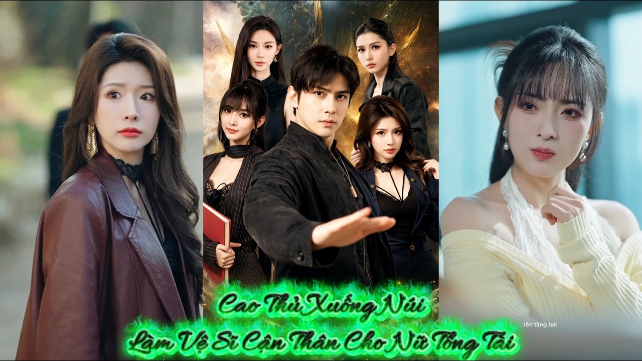 Cao Thủ Xuống Núi Làm Vệ Sĩ Cận Thân Cho Nữ Tổng Tài