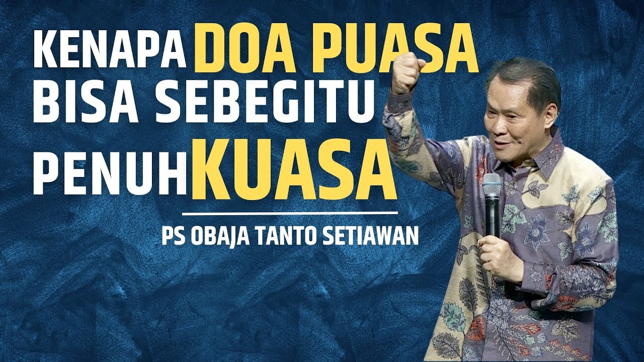 KENAPA DOA PUASA BISA SEBEGITU PENUH KUASA | Ps Obaja Tanto Setiawan