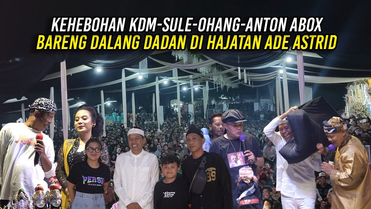 KEHEBOHAN KDM - SULE - OHANG - DALANG DADAN DAN ANTON ABOX | DI HAJATAN ADE ASTRID