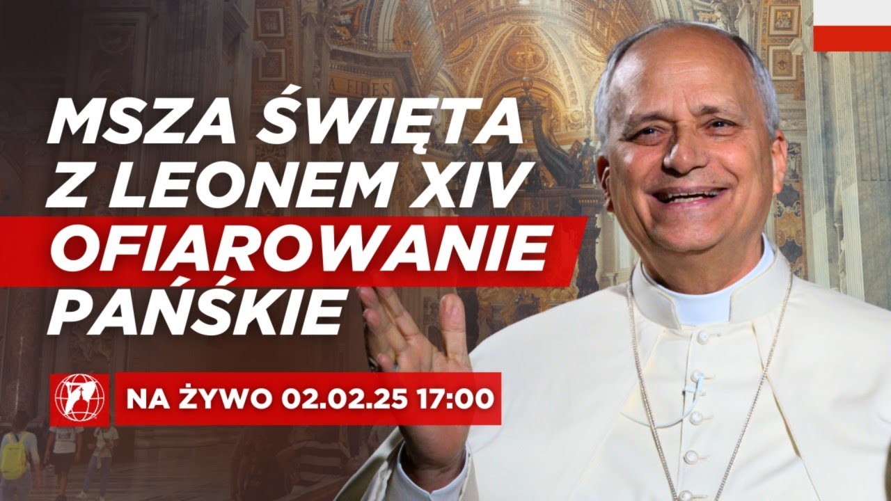 NA ŻYWO| Msza Święta z papieżem Leonem XIV w Święto Ofiarowania Pańskiego | 2 luty 2026