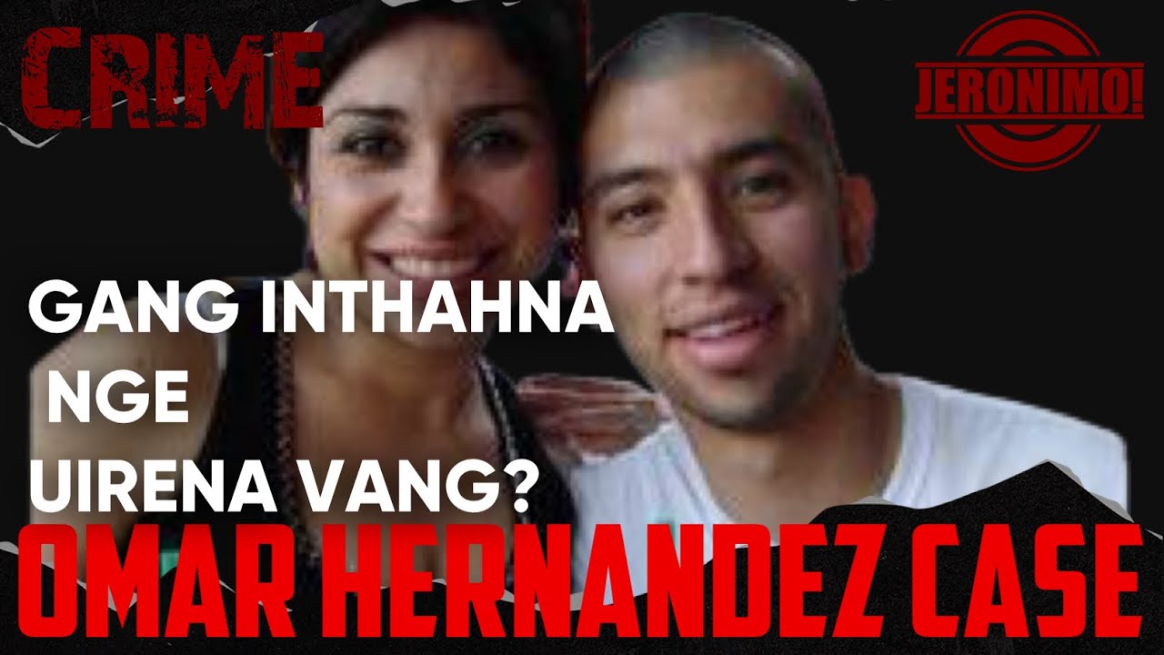 Crime- | Gang nge Uirena?| Omar Hernandez Case