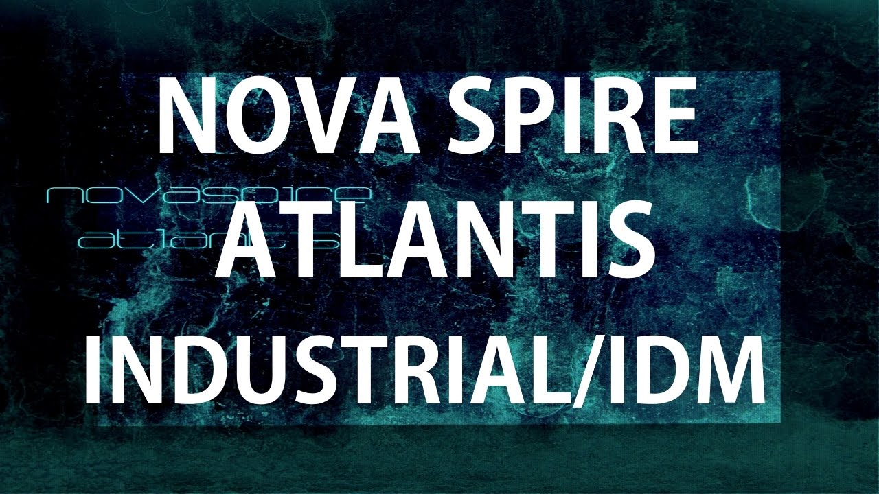 Nova Spire - Atlantis [Full Album/EP] (Industrial/IDM)