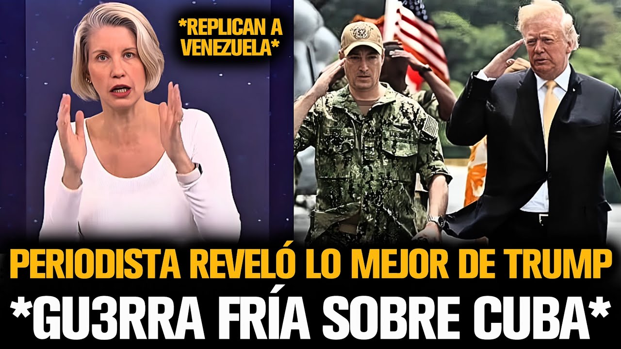 PERIODISTA REVELÓ CÓMO TRUMP PREPARA GU3RRA FRÍA SOBRE CUBA