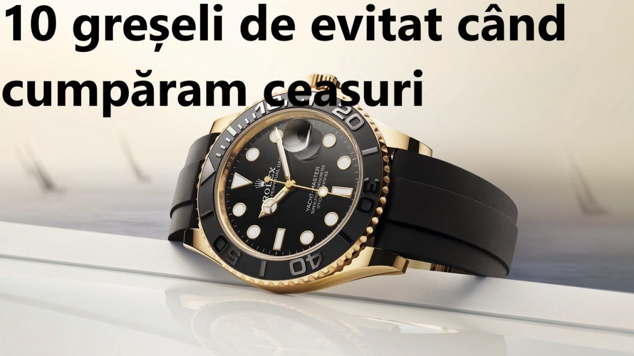 10 greșeli de evitat când cumpăram ceasuri