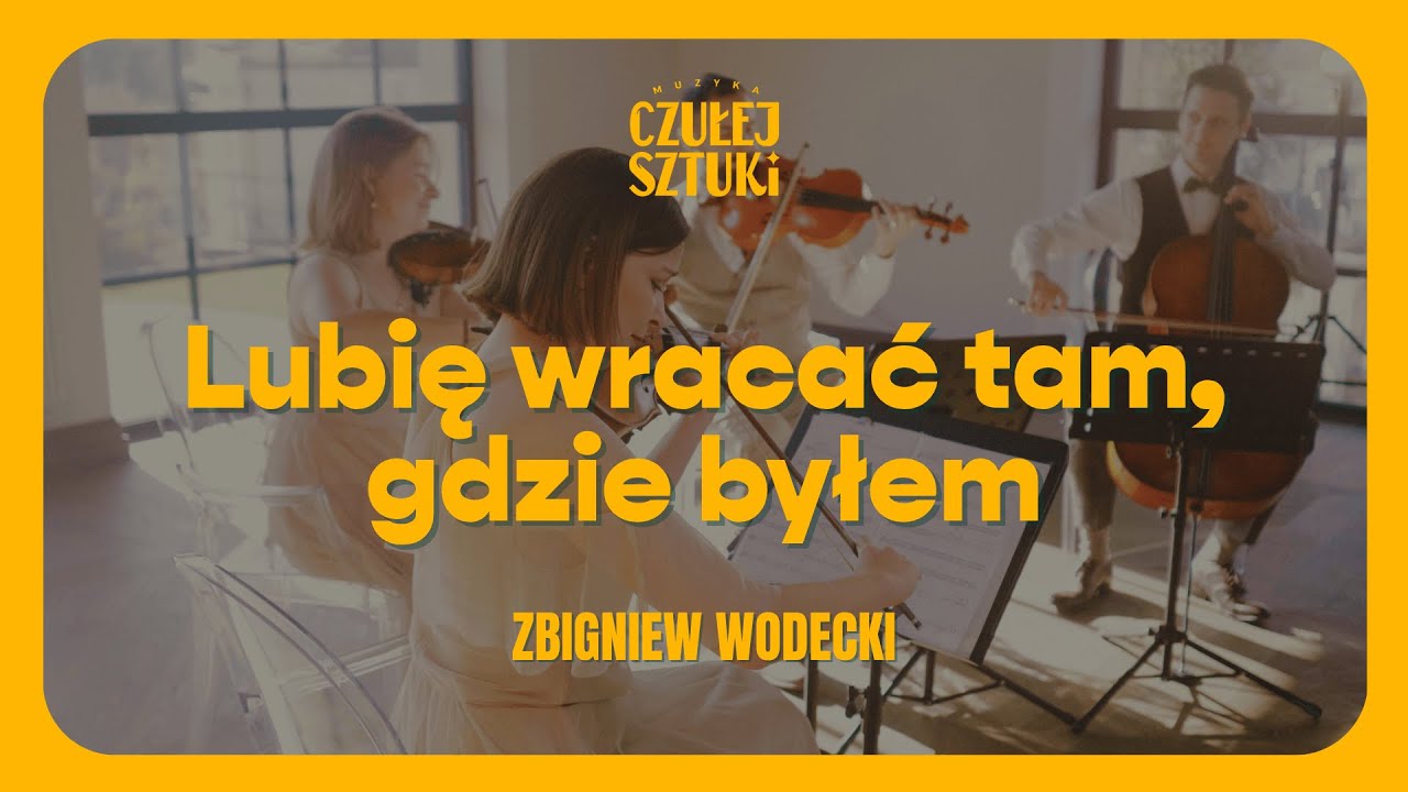 Zbigniew Wodecki - Lubię wracać tam gdzie (fragment) - Kwartet smyczkowy - Muzyka Czułej Sztuki