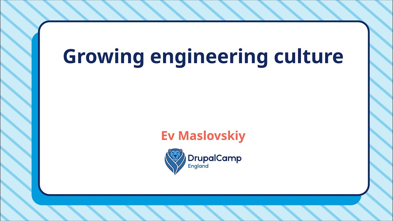 Growing Engineering Culture | DrupalCamp England 2025