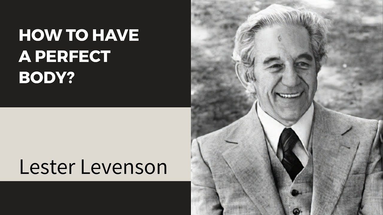How to HAVE A Perfect Body - Lester Levenson (Improved Audio)