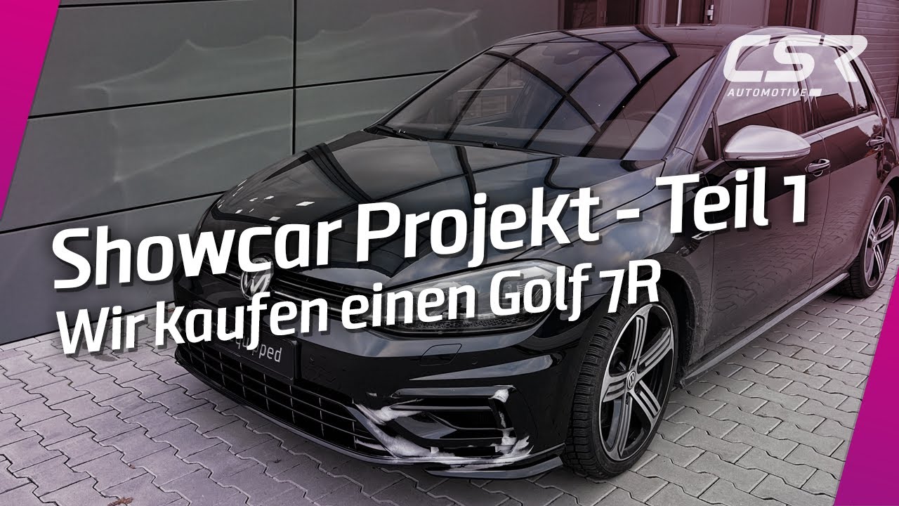 Showcar Projekt Teil 1: Wir kaufen einen VW Golf 7R Facelift