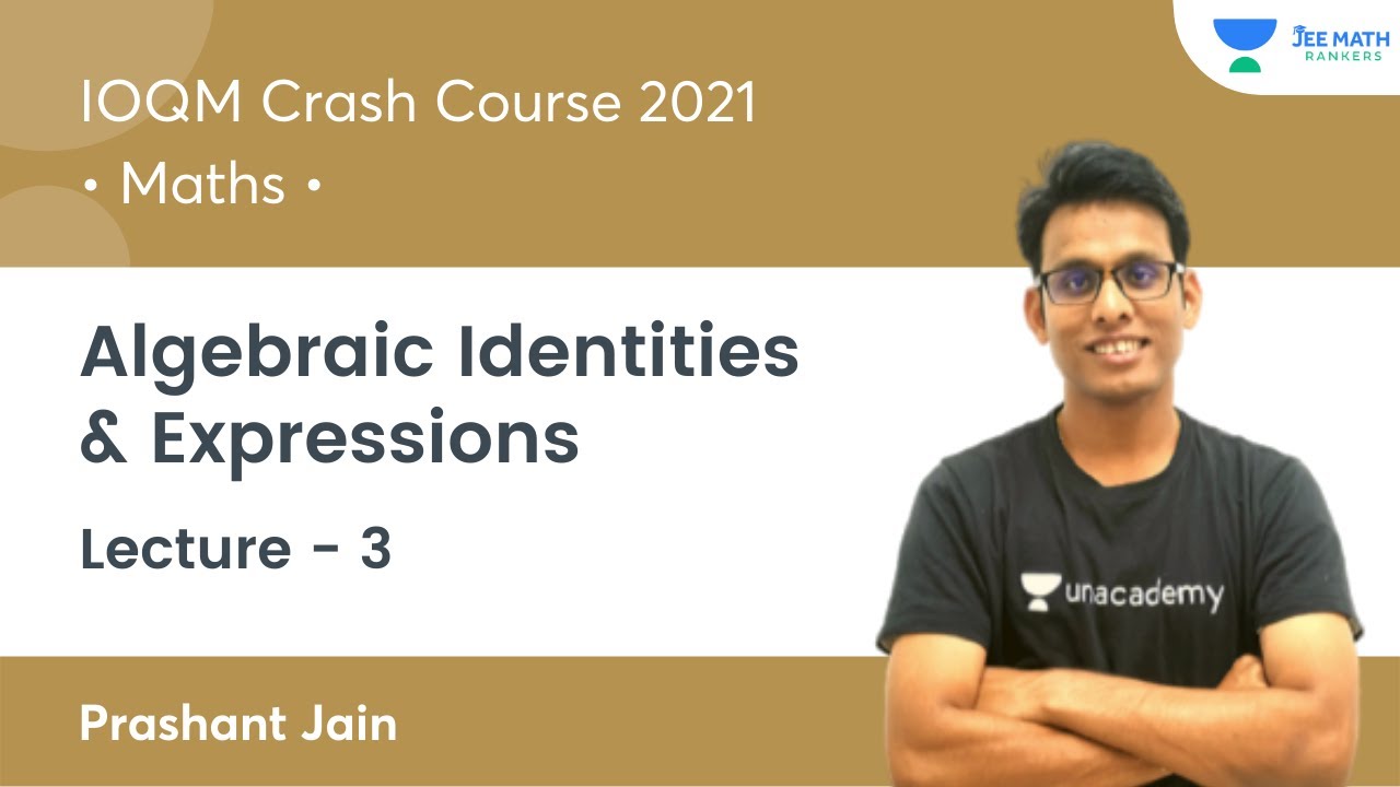 Algebraic Identities & Expressions | IOQM Crash Course 2021 | L3 | JEE Math Rankers | Prashant Jain