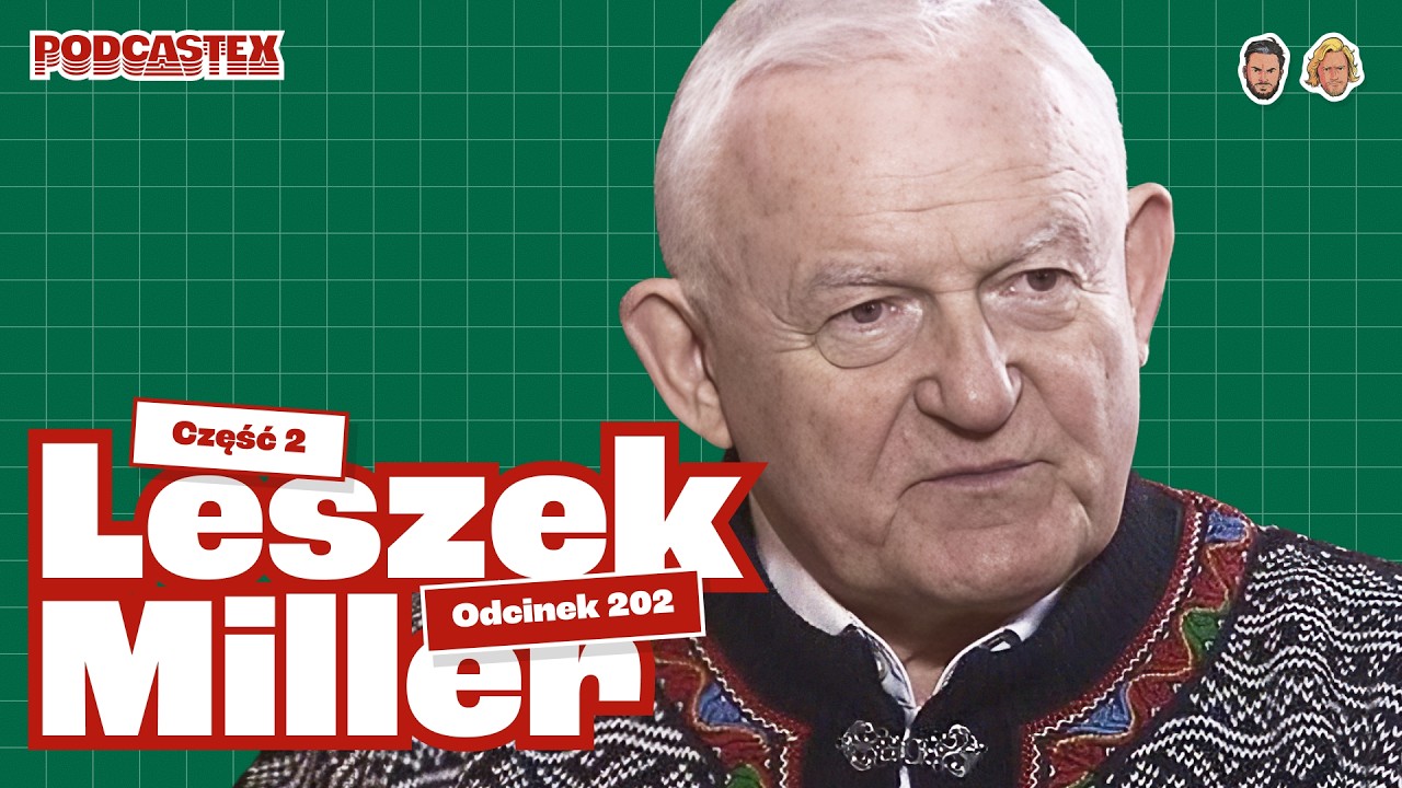 Jak skończył Leszek Miller (i dlaczego właśnie tak?) - Podcastex #202