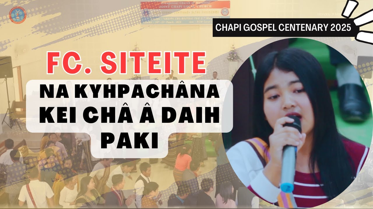 FC Siteite - Na kyhpachâna kei châ â daih paki | Chapi Gospel Centenary Alyna