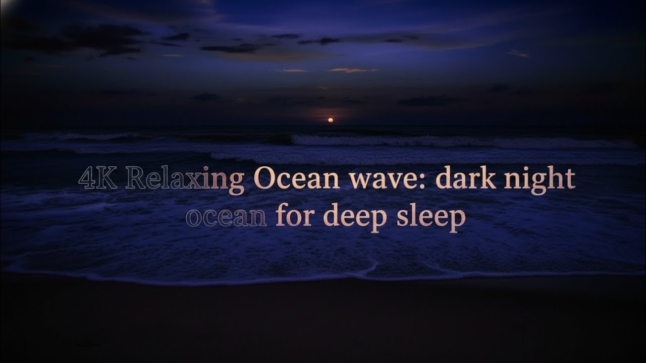 🌙 Dark Night Relaxing Ocean Waves 🌊 4K Deep Sleep ASMR | Calm Sea Ambience #asmr #oceanwaves