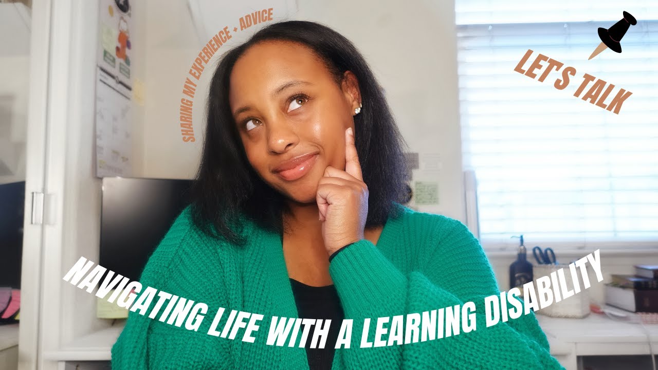 Navigating Life with a Learning Disability | Sharing my experience + Helpful Advice & Encouragement