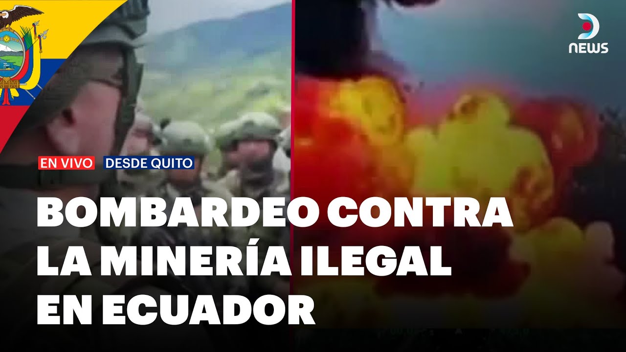 🚨 Más de 700 bocaminas fueron bombardeadas y destruidas en Ecuador | DNews