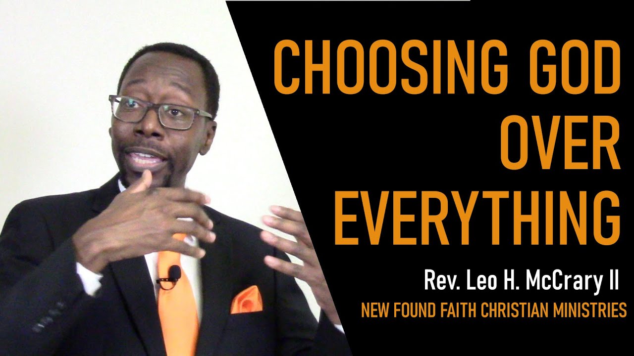 Sermon - Choosing God Over Everything - Rev. Leo H. McCrary II