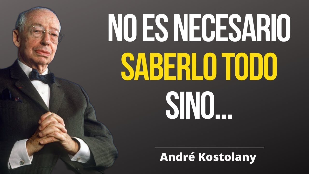 Las MEJORES FRASES de ANDRÉ KOSTOLANY #bolsa #bolsadevalores
