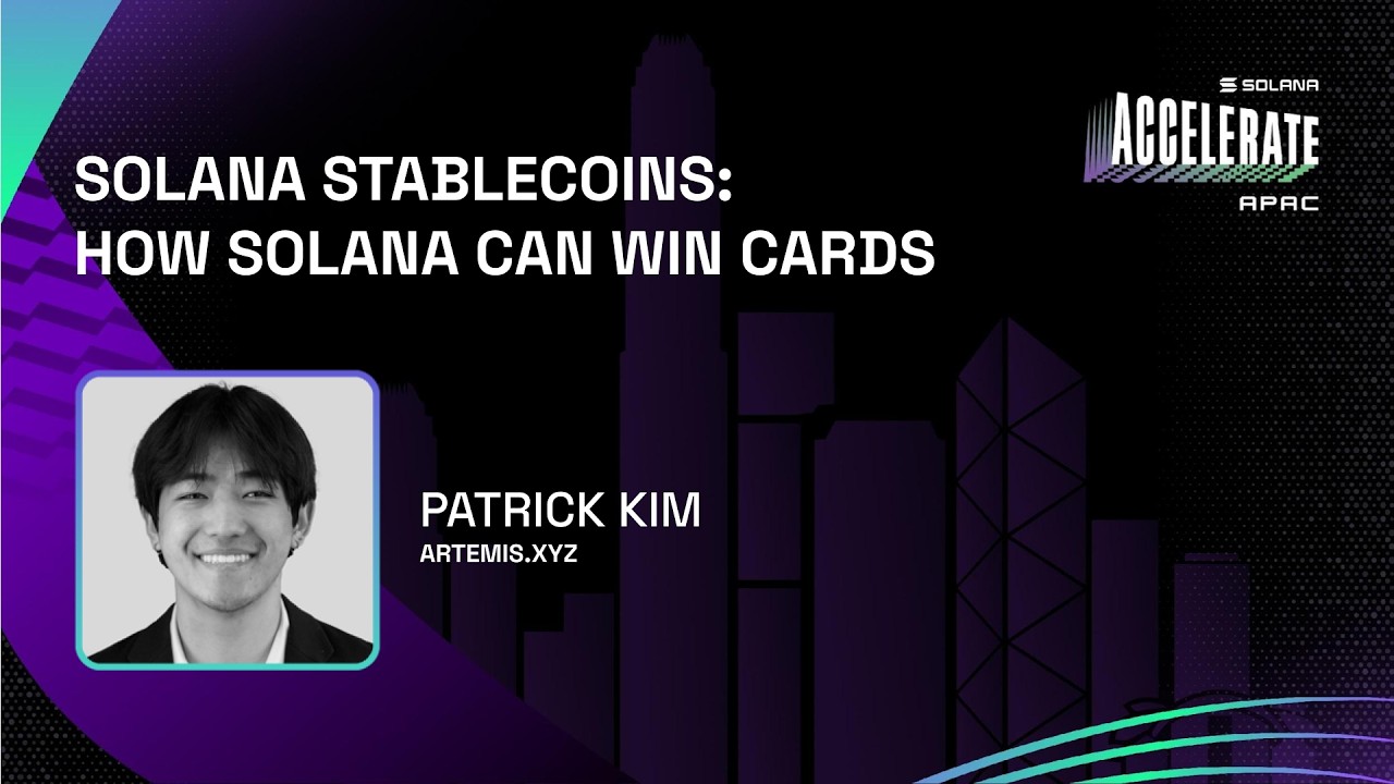 Accelerate APAC 2026: Стейблкоины Solana: Как Solana может выигрывать карты