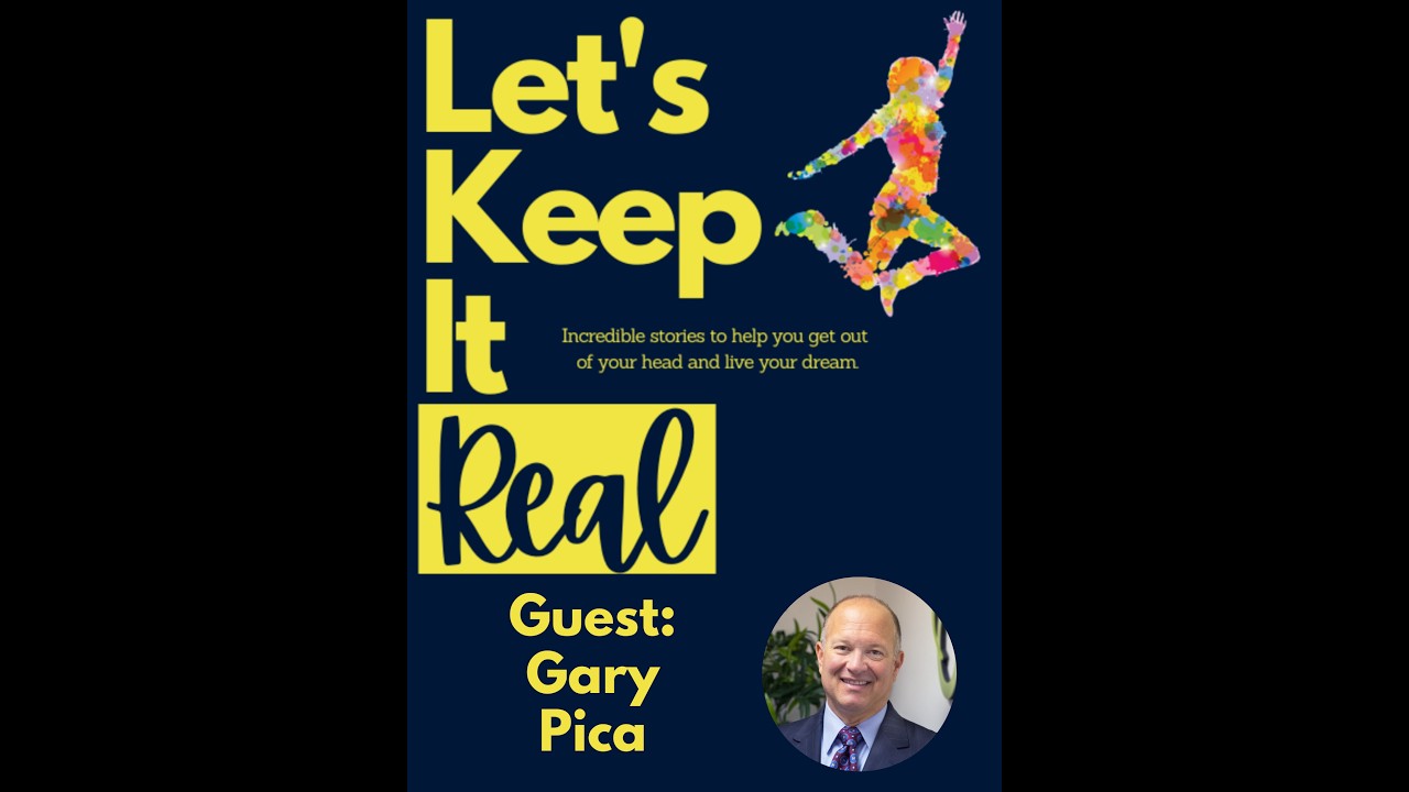 Life Advice for Entrepreneurs with Gary Pica | Let's Keep It Real Episode 283