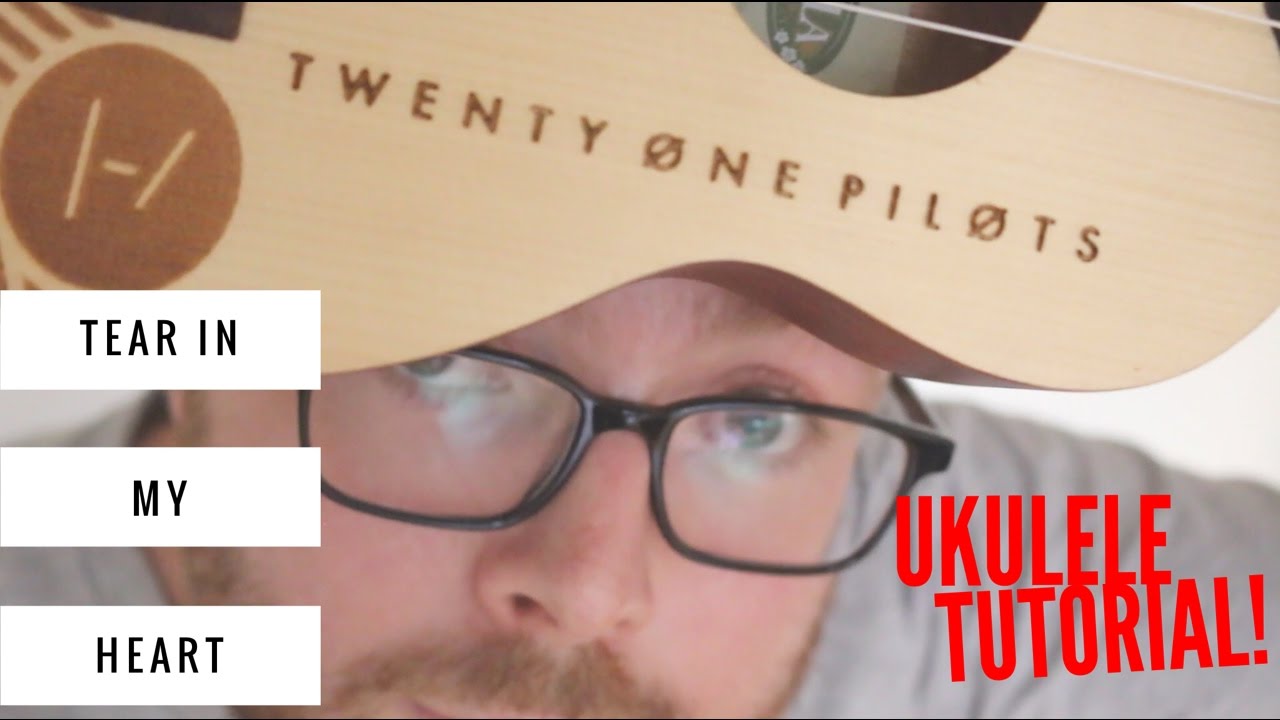 TEAR IN MY HEART - TWENTY-ONE PILOTS (UKULELE TUTORIAL)