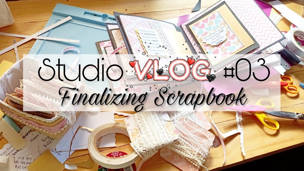 Studio Vlog #03 | Finalizing Scrapbook | Table Mess | Behind The Scene |