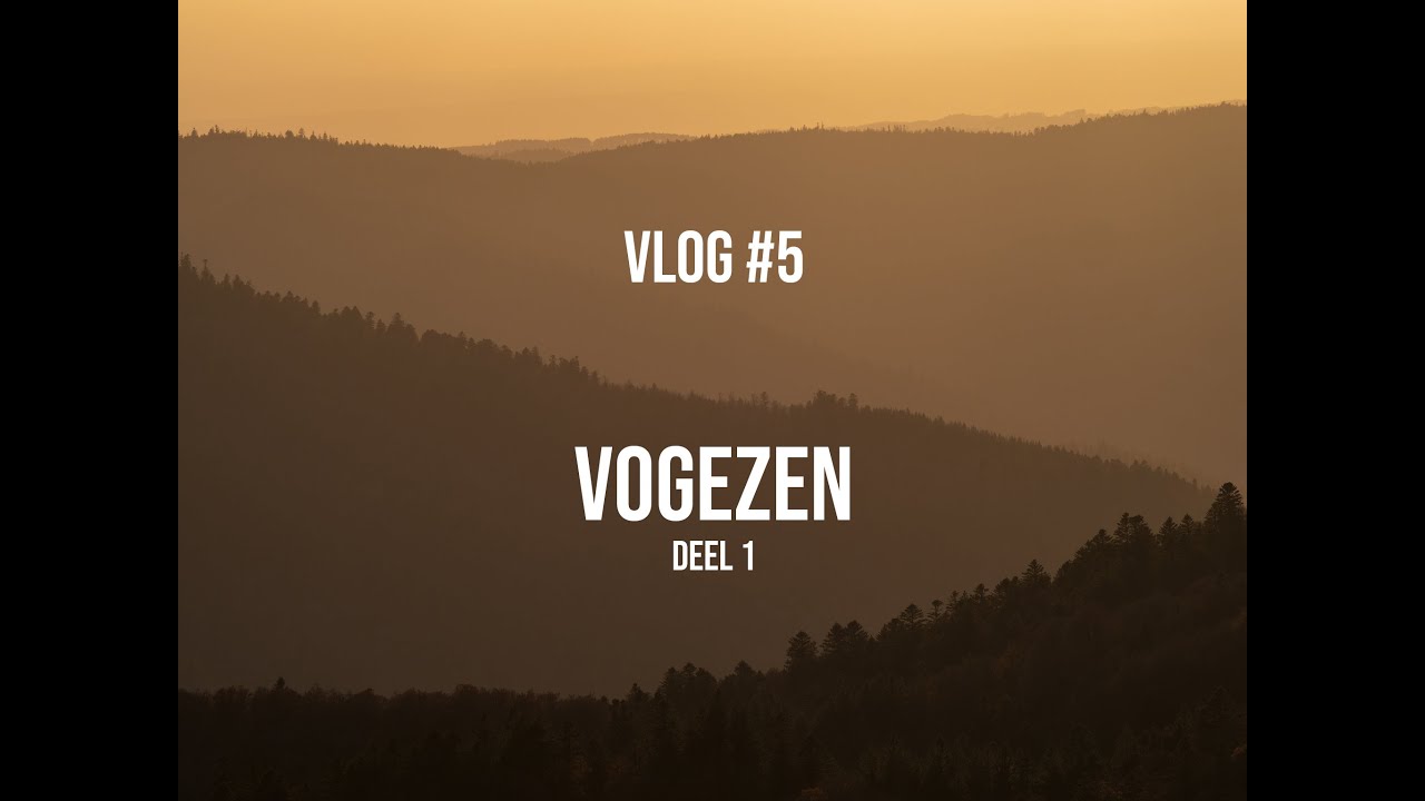 Vlog #5: Fotografiereis naar de Vogezen - Deel 1