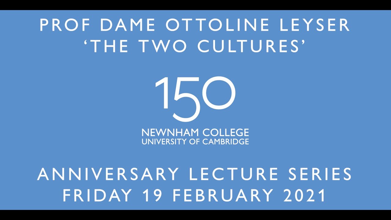 Prof Dame Ottoline Leyser 'The Two Cultures' - #Newnham150 Anniversary Lecture Series