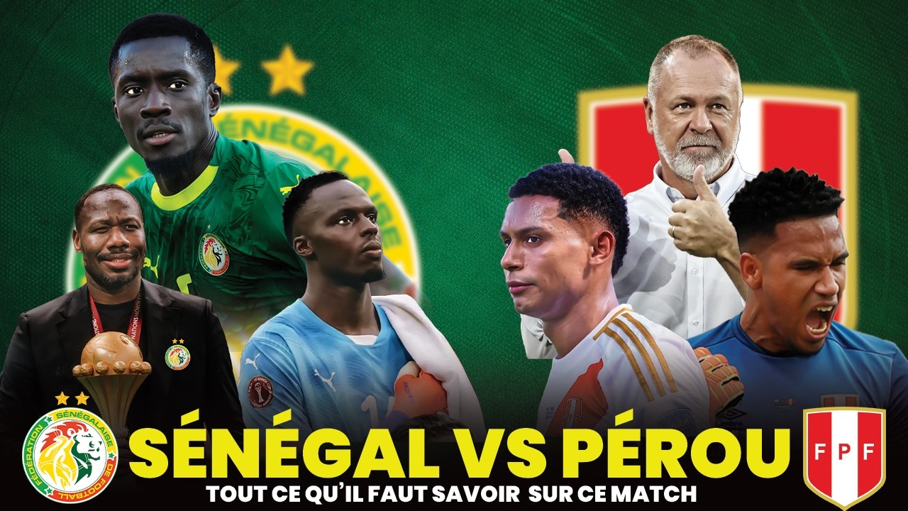 🇸🇳 S&eacute;n&eacute;gal vs 🇵🇪 P&eacute;rou : Tout ce qu'il faut savoir sur ce match !