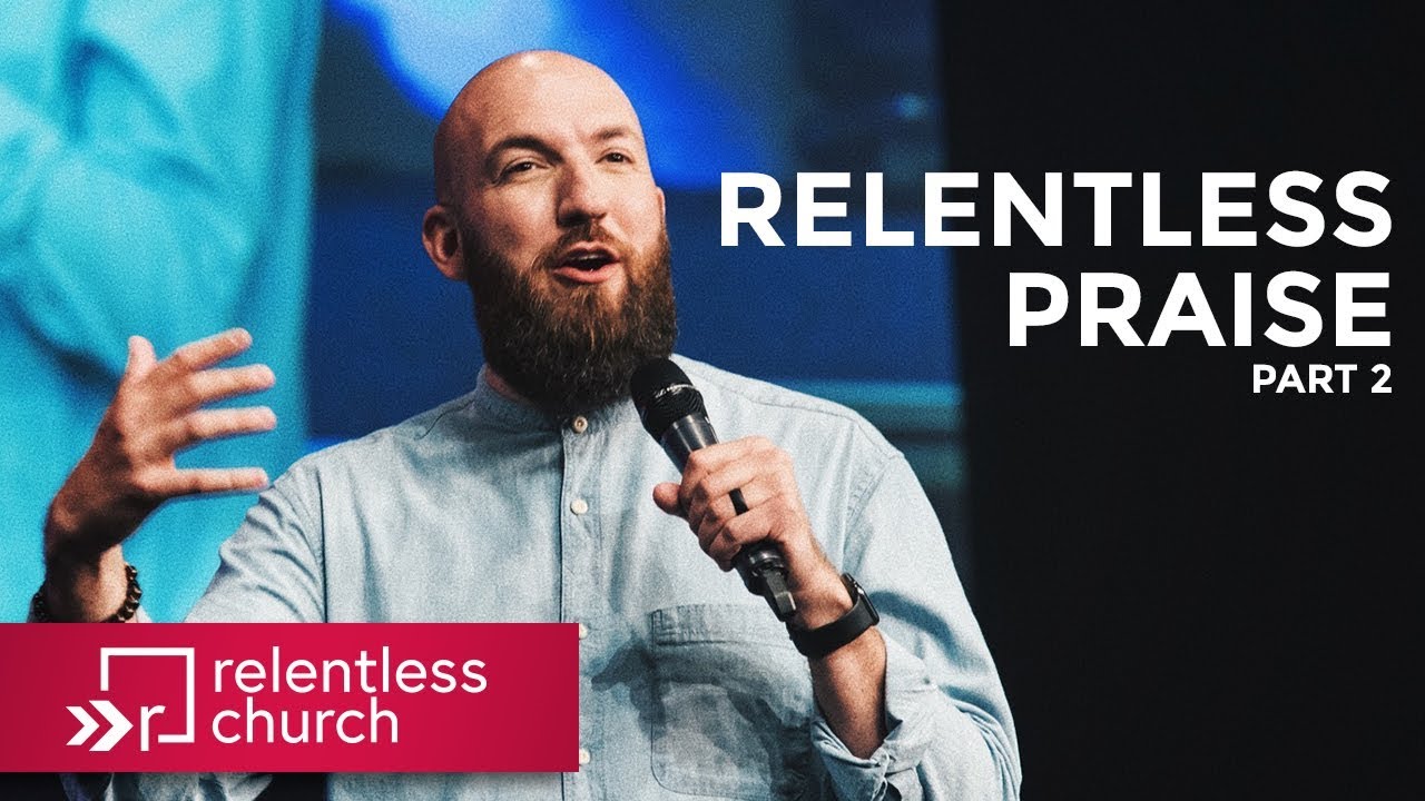 Relentless Praise Part 2 | Pastor Daniel Groves